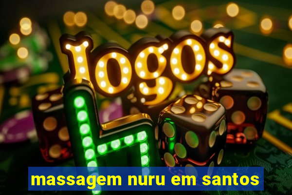 massagem nuru em santos